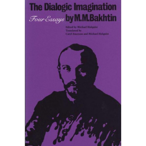 The Dialogic Imagination Four Essays - University of Texas Press Slavic Series