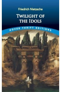 Twilight of the Idols - Thrift Editions