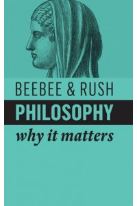 Philosophy - Why It Matters