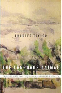 The Language Animal The Full Shape of the Human Linguistic Capacity