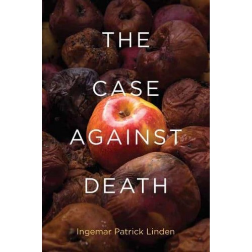 The Case Against Death - Basic Bioethics