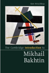 The Cambridge Introduction to Mikhail Bakhtin - Cambridge Introductions to Literature
