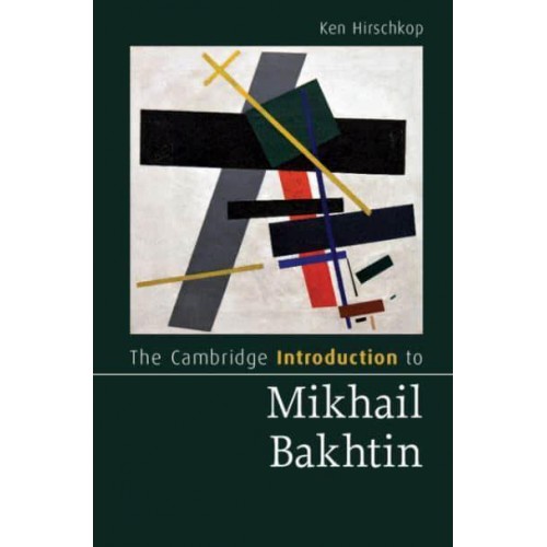 The Cambridge Introduction to Mikhail Bakhtin - Cambridge Introductions to Literature
