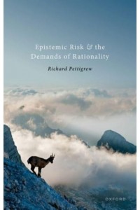 Epistemic Risk and the Demands of Rationality