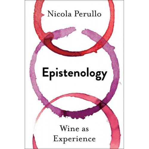 Epistenology Wine as Experience - Arts and Traditions of the Table