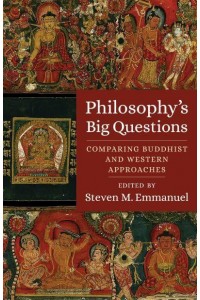 Philosophy's Big Questions Comparing Buddhist and Western Approaches