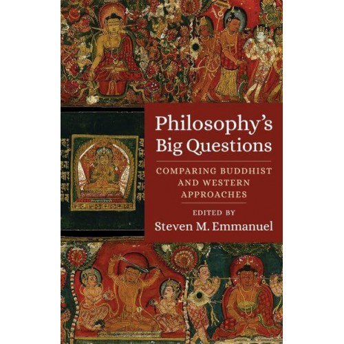 Philosophy's Big Questions Comparing Buddhist and Western Approaches