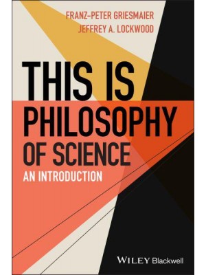 This Is Philosophy of Science An Introduction - This Is Philosophy