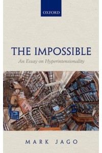 Impossible: An Essay on Hyperintensionality