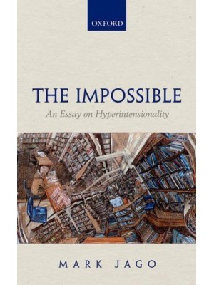 Impossible: An Essay on Hyperintensionality