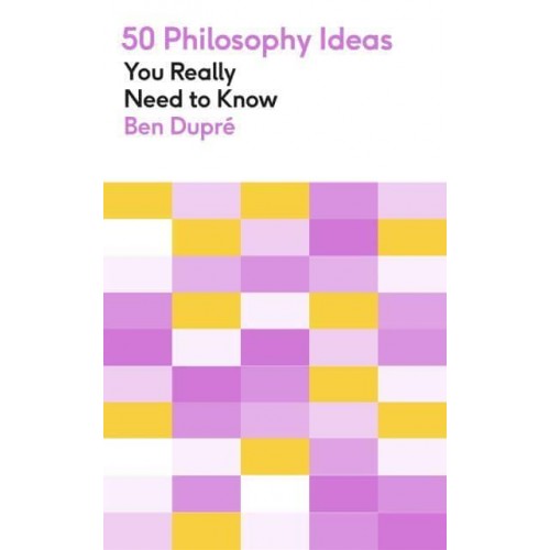 50 Philosophy Ideas You Really Need to Know - 50 Ideas You Really Need to Know Series