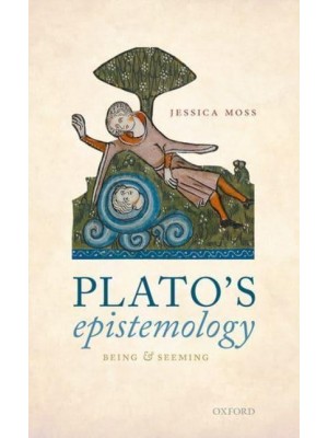 Plato's Epistemology Being and Seeming
