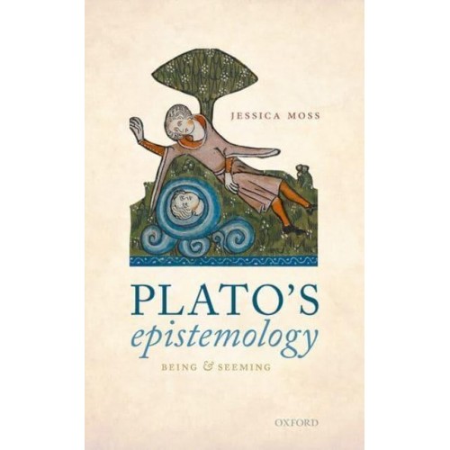 Plato's Epistemology Being and Seeming