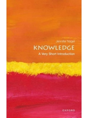 Knowledge A Very Short Introduction - Very Short Introductions