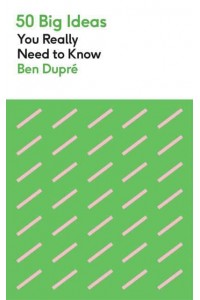 50 Big Ideas You Really Need to Know - 50 Ideas You Really Need to Know