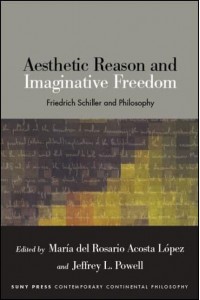 Aesthetic Reason and Imaginative Freedom Friedrich Schiller and Philosophy - SUNY Series in Contemporary Continental Philosophy