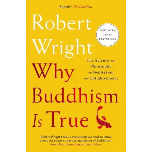Why Buddhism Is True The Science and Philosophy of Meditation and Enlightenment