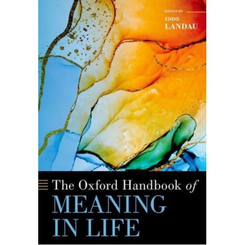 The Oxford Handbook of Meaning in Life - Oxford Handbooks