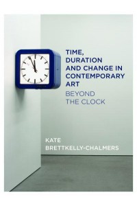 Time, Duration and Change in Contemporary Art Beyond the Clock