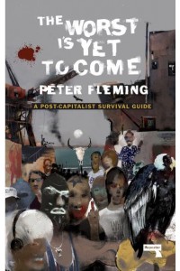 The Worst Is Yet to Come A Post-Capitalist Survival Guide