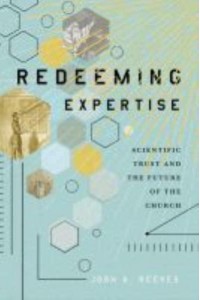 Redeeming Expertise Scientific Trust and the Future of the Church