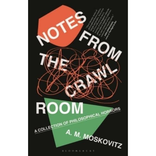 Notes from the Crawl Room A Collection of Philosophical Horrors