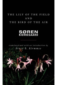 The Lily of the Field and the Bird of the Air Three Godly Discourses