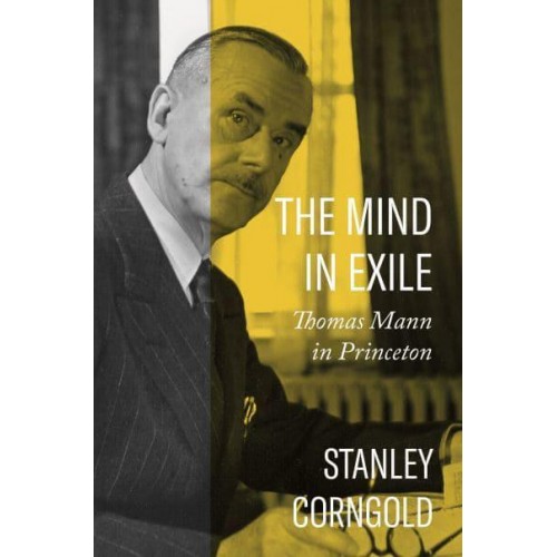 The Mind in Exile Thomas Mann in Princeton