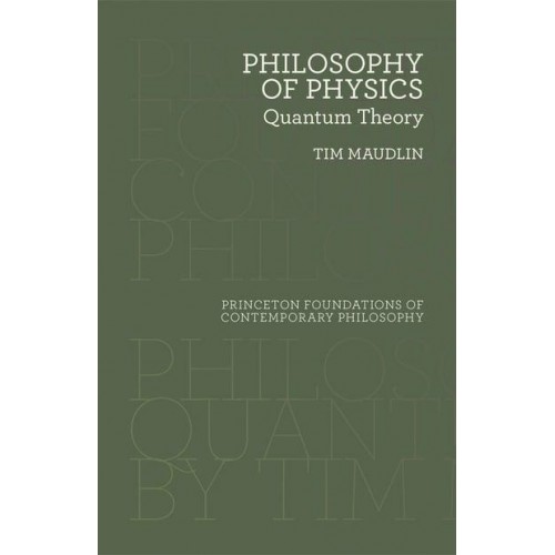 Philosophy of Physics Quantum Theory - Princeton Foundations of Contemporary Philosophy