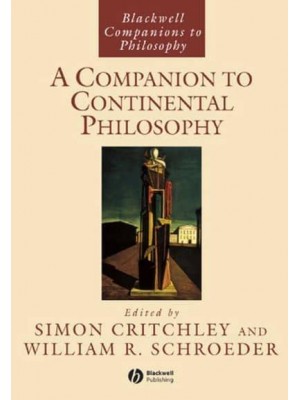 A Companion to Continental Philosophy - Blackwell Companions to Philosophy
