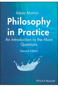 Philosophy in Practice An Introduction to the Main Questions