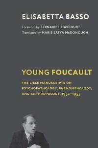 Young Foucault The Lille Manuscripts on Psychopathology, Phenomenology, and Anthropology, 1952-1955