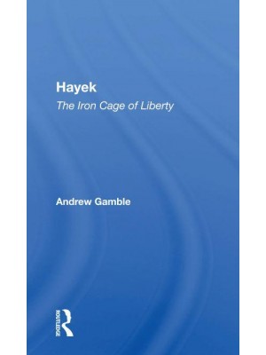 Hayek The Iron Cage of Liberty