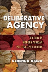 Deliberative Agency A Study in Modern African Political Philosophy - World Philosophies