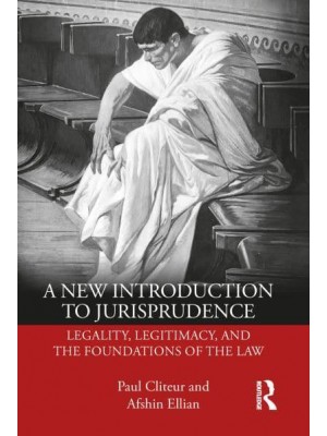 A New Introduction to Jurisprudence Legality, Legitimacy and the Foundations of the Law