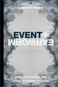Earworm and Event Music, Daydreams, and Other Imaginary Refrains - Thought in the Act
