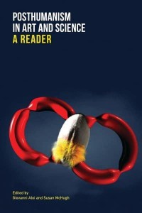 Posthumanism in Art and Science A Reader