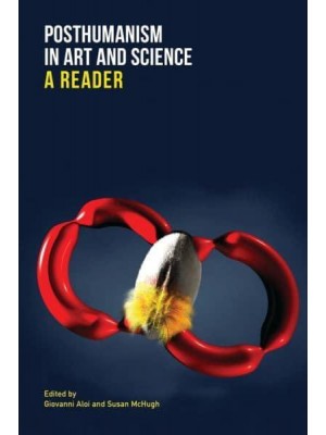 Posthumanism in Art and Science A Reader