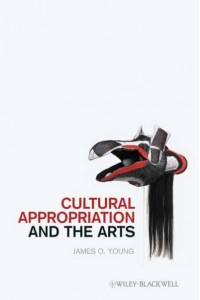 Cultural Appropriation and the Arts - New Directions in Aesthetics
