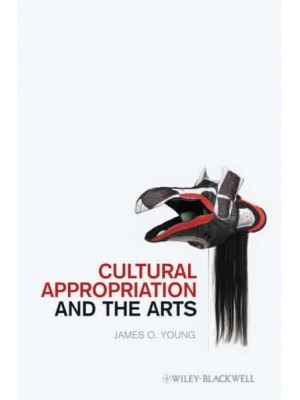 Cultural Appropriation and the Arts - New Directions in Aesthetics