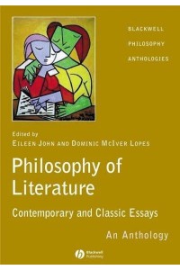 The Philosophy of Literature Classic and Contemporary Readings : An Anthology - Blackwell Philosophy Anthologies