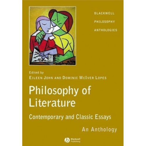 The Philosophy of Literature Classic and Contemporary Readings : An Anthology - Blackwell Philosophy Anthologies