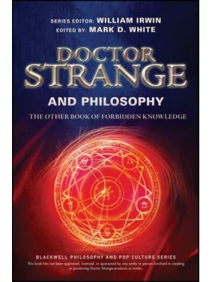 Doctor Strange and Philosophy The Other Book of Forbidden Knowledge - The Blackwell Philosophy and Pop Culture Series