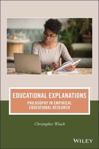Educational Explanations Philosophy in Empirical Educational Research - The Journal of Philosophy of Education Book Series