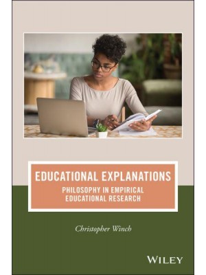 Educational Explanations Philosophy in Empirical Educational Research - The Journal of Philosophy of Education Book Series