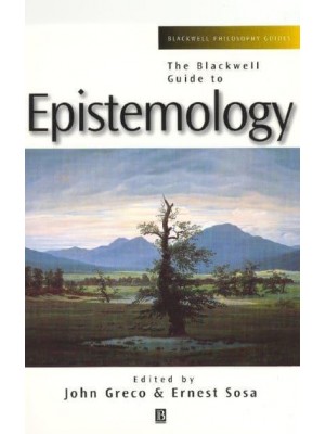 The Blackwell Guide to Epistemology - Blackwell Philosophy Guides