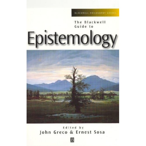 The Blackwell Guide to Epistemology - Blackwell Philosophy Guides
