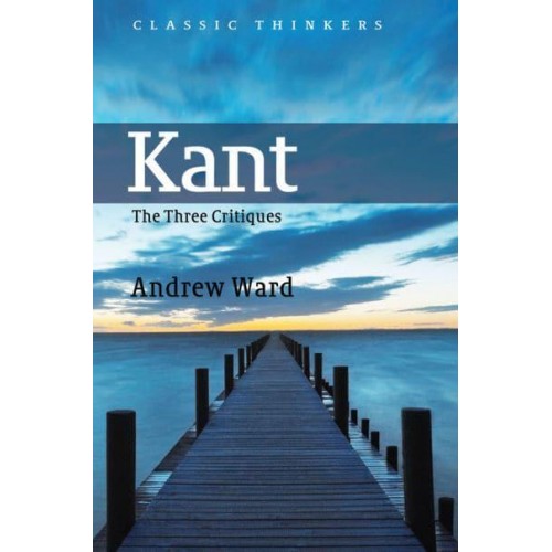 Kant The Three Critiques - Classic Thinkers