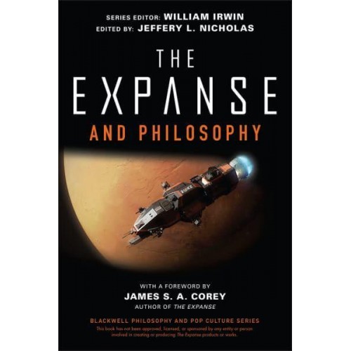 The Expanse and Philosophy So Far Out Into the Darkness - The Blackwell Philosophy and Pop Culture Series