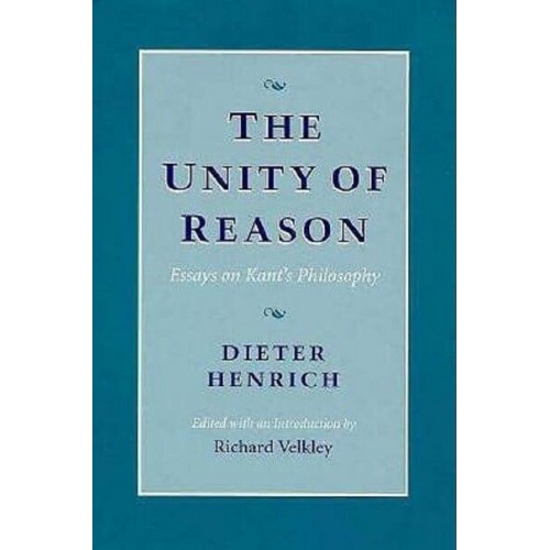 The Unity of Reason Essays on Kant's Philosophy